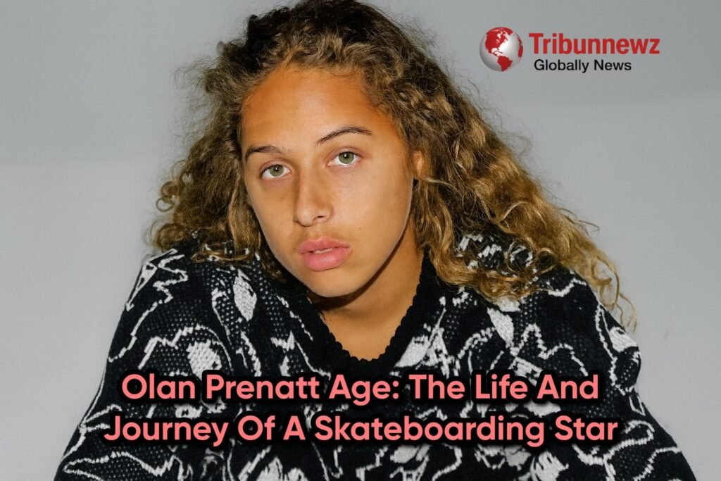 Olan Prenatt Age: The Life and Journey of a Skateboarding Star